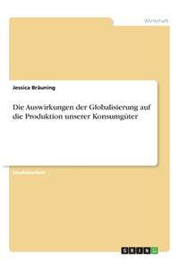 Die Auswirkungen der Globalisierung auf die Produktion unserer Konsumgüter