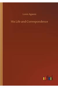 His Life and Correspondence