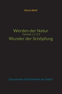 Werden der Natur - Genesis 1,1-2,3 - Wunder der Schöpfung
