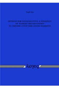 Options for Implementing a Strategy of Market Segmentation in Chinese Consumer Goods Markets
