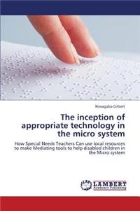 Inception of Appropriate Technology in the Micro System