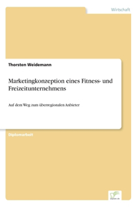 Marketingkonzeption eines Fitness- und Freizeitunternehmens