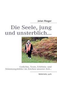 Seele, jung und unsterblich...