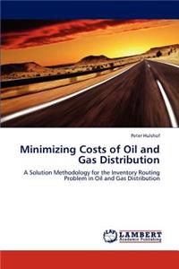 Minimizing Costs of Oil and Gas Distribution