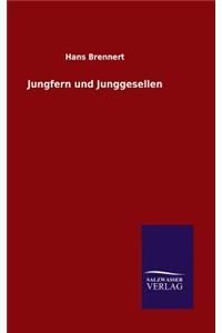 Jungfern und Junggesellen