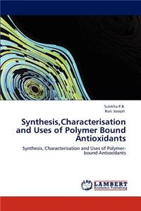 Synthesis, Characterisation and Uses of Polymer Bound Antioxidants