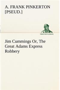 Jim Cummings Or, The Great Adams Express Robbery