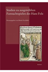 Studien Zu Ausgewahlten Fastnachtspielen Des Hans Folz