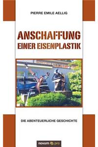 Anschaffung einer Eisenplastik