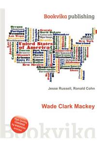 Wade Clark Mackey