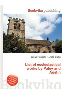 List of Ecclesiastical Works by Paley and Austin
