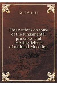 Observations on Some of the Fundamental Principles and Existing Defects of National Education