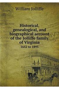 Historical, genealogical, and biographical account of the Jolliffe family of Virginia 1652 to 1893