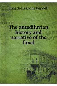 The antediluvian history and narrative of the flood