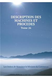 DESCRIPTION DES MACHINES ET PROCEDES Tome 26