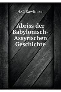 Abriss Der Babylonisch-Assyrischen Geschichte
