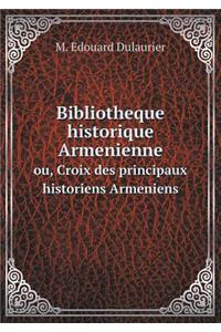 Bibliotheque Historique Armenienne Ou, Croix Des Principaux Historiens Armeniens