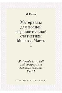 Materials for a Full and Comparative Statistics Moscow. Part 1