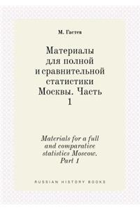 Materials for a full and comparative statistics Moscow. Part 1