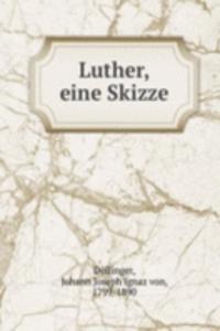 Luther, eine Skizze