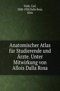 Anatomischer Atlas fur Studierende und Arzte. Unter Mitwirkung von Allois Dalla Rosa