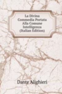 La Divina Commedia Portata Alla Comune Intelligenza (Italian Edition)