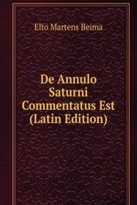 De Annulo Saturni Commentatus Est (Latin Edition)