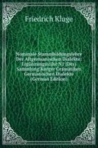Nominale Stammbildungslehre Der Altgermanischen Dialekte: Erganzungsrcihe N1 (Der) Sammlung Kurger Gramatiken Germanischen Dialekte (German Edition)