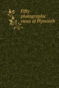 Fifty photographic views of Plymouth