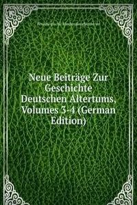 Neue Beitrage Zur Geschichte Deutschen Altertums, Volumes 3-4 (German Edition)