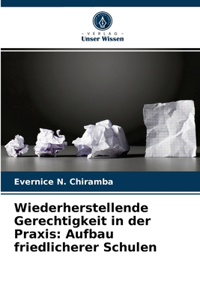 Wiederherstellende Gerechtigkeit in der Praxis: Aufbau friedlicherer Schulen