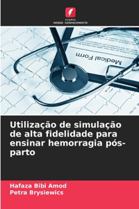 Utilização de simulação de alta fidelidade para ensinar hemorragia pós-parto