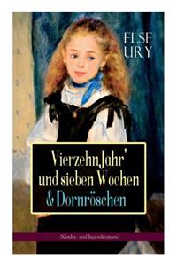 Vierzehn Jahr' Und Sieben Wochen & Dornröschen (Kinder- Und Jugendromane)