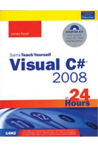 Sams Teach Yourself Visual C# 2008 in 24 Hours : Complete Starter Kit