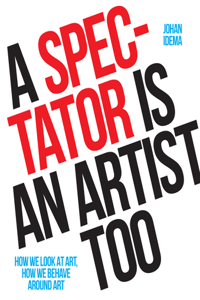Spectator Is an Artist Too: How We Look at Art, How We Behave Around Art