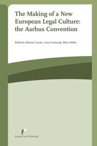 The Making of a New European Legal Culture: The Aarhus Convention