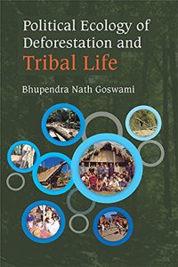 Political Ecology of Deforestation and Tribal Life