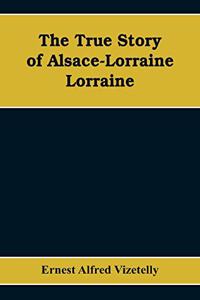 True Story of Alsace-Lorraine - Lorraine