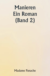 Manieren: Ein Roman (Band 2)