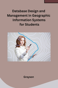 Database Design and Management in Geographic Information Systems for Students