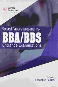 BBA/BBS Solved Papers for Entrance Examinations (2009-2017)