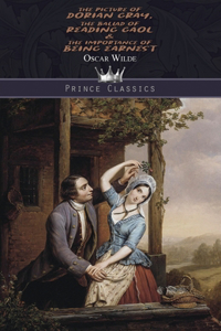 The Picture of Dorian Gray, The Ballad of Reading Gaol & The Importance of Being Earnest