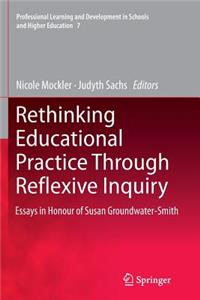 Rethinking Educational Practice Through Reflexive Inquiry