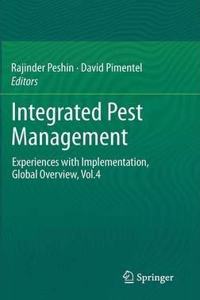 Integrated Pest Management: Experiences with Implementation, Global Overview, Vol.4 [Special Indian Edition - Reprint Year: 2020] [Paperback] Rajinder Peshin; David Pimentel