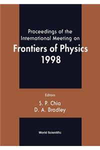 Frontiers of Physics 1998, Proceedings of the Intl Mtg