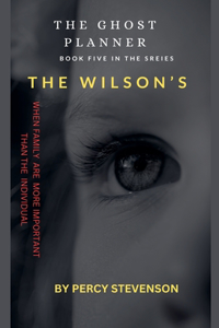 Ghost Planner ... Book Five ... The Wilson's