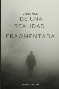 Visiones de una realidad fragmentada
