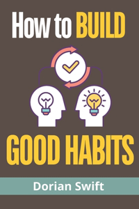 How to build good habits