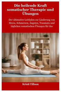heilende Kraft somatischer Therapie und Übungen