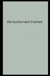 Suche nach Freiheit